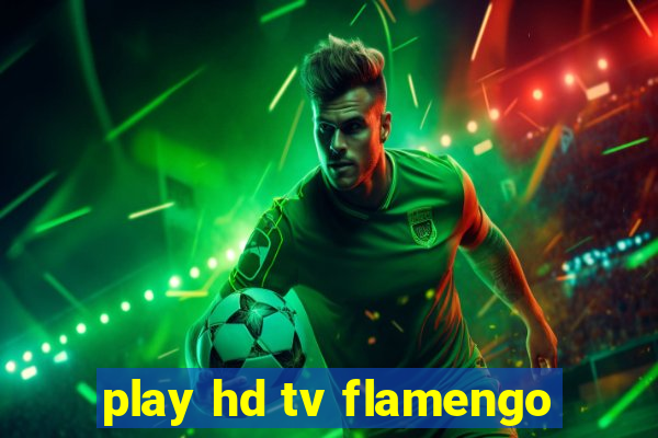 play hd tv flamengo